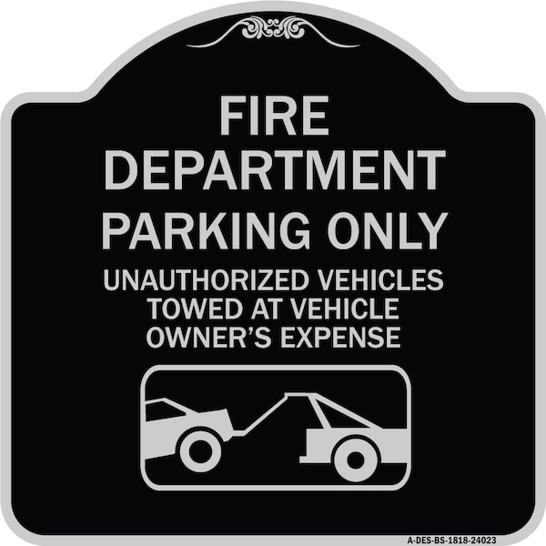 Signmission Fire Department Parking Unauthorized Vehicles Towed Owner Expense Alum, 18" L, 18" H, BS-1818-24023 A-DES-BS-1818-24023 - main